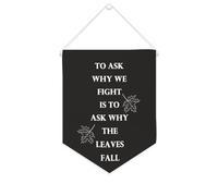 Striscione in tela con scritta in lingua inglese "To Ask Why We Fight Is to Ask Why The Leaves Fall - Striscione motivazionale da appendere alla parete, striscione decorativo per la casa, soggiorno