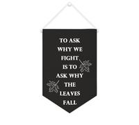 Striscione in tela con scritta in lingua inglese "To Ask Why We Fight Is to Ask Why The Leaves Fall - Striscione motivazionale da appendere alla parete, striscione decorativo per la casa, soggiorno