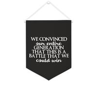 Striscione in tela con scritta in lingua inglese "We Convinced Our Entire Generation That This Is A Battle That W", da appendere alla parete, per soggiorno, camera da letto, ufficio, regali di vacanza