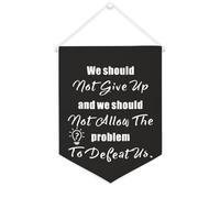 Striscione in tela con scritta in lingua inglese "We Should Not Give Up And We Should Not Let The Problem to Defeat Us", da appendere alla parete, per soggiorno, camera da letto, ufficio