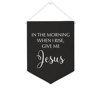 Striscione in tela con scritta in the Morning When I Rise, Give Me Jesus, da appendere alla parete, decorazione per la casa, per soggiorno, camera da letto, ufficio, vacanze, 30,5 x 40,6 cm