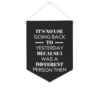 Striscione in tela con scritta "It's No Use Going Back to Yesterday Because I Was A Different Person Then 30,5 x 40,6 cm, motivazionale, da appendere alla parete, decorazione da parete per camera da