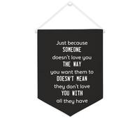 Striscione in tela con scritta "Just Because Someone Don't Love You The Way", 30,5 x 40,6 cm, motivazionale, da appendere alla parete, decorazione per camera da letto, cameretta dei bambini