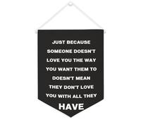 Striscione in tela con scritta "Just Because Someone Don't Love You The Way", da appendere alla parete, decorazione per la casa, per soggiorno, camera da letto, ufficio, regali per vacanze, 30,5 x