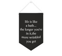 Striscione in tela con scritta "Life Is Like A Bath...the Longer You're in It", 25,4 x 38,1 cm, motivazionale, da appendere alla parete, decorazione per camera da letto, cameretta dei bambini