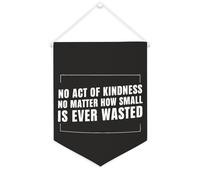 Striscione in tela con scritta "No Act of Kindness No Matter How Small Is Ever Wasted", da appendere alla parete, decorazione per la casa, per soggiorno, camera da letto, ufficio, regali per vacanze