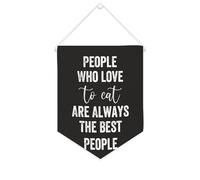 Striscione in tela con scritta "People Who Love To Eat Are Always The Best People", da appendere alla parete, decorazione per la casa, per soggiorno, camera da letto, ufficio, regali per le vacanze