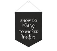 Striscione in tela con scritta "Show No Mercy to Wicked Traitors", da appendere alla parete, decorazione per la casa, per soggiorno, camera da letto, ufficio, regali per vacanze, 30,5 x 40,6 cm