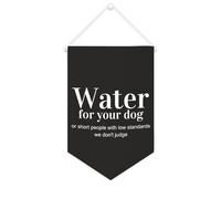 Striscione in tela con scritta "Water for Your Dog or Short People with Low Standards We Don't Judge", da appendere alla parete, per soggiorno, camera da letto, ufficio