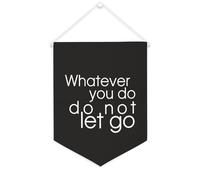 Striscione in tela con scritta "Whatever You Do,do Not Let Go - Striscione motivazionale da appendere alla parete, striscione decorativo per la casa, soggiorno, camera da letto, ufficio, regali per le