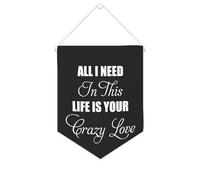Striscione in tela motivazionale con scritta "All I Need In This Life Is Your Crazy Love", 25,4 x 30,5 cm, da appendere alla parete, decorazione decorativa per camera da letto, cameretta dei bambini