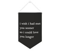Striscione motivazionale in tela con scritta "I Wish I Had Met You Sooner So I Could Love You Longer", 25,4 x 38,1 cm, decorazione da parete decorativa per camera da letto, cameretta dei bambini