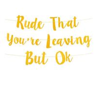 Striscione "Rude That You're Leaves But OK", Divertente Striscione per Pensionamento Decorazioni per Festa di Pensionamento Striscione d'Addio Accessori per Lasciare il Lavoro Collega (Oro)