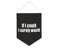 Striscione su tela con scritta "If I Could I Surely Woul", da appendere alla parete, decorazione per la casa, per soggiorno, camera da letto, ufficio, regali per le vacanze, 25,4 x 30,5 cm