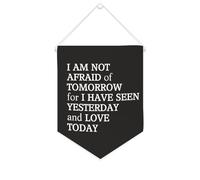 Striscione su tela con scritta in inglese "I am not afraid of tomorrow for I Have Seen Yesterday And Love Today", da appendere alla parete, per soggiorno, camera da letto, ufficio