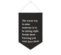 Striscione su tela con scritta in inglese "The Worst Way to Miss Someone Is to Be Sitting Right", da appendere alla parete, per la casa, per soggiorno, camera da letto, ufficio, regali per le vacanze