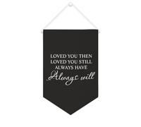 Striscione su tela con scritta "Loved You Then Loved You Still Always Have Always Will - Striscione motivazionale da appendere alla parete, striscione decorativo per la casa, soggiorno, camera da