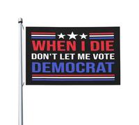 Striscione When I Die Don'T Let Me Vote Democrat Con 2 Occhielli Bandiera Verticale Garden Appendere Striscione Da Giardino Per Festa Esterni Attività 3X5 Ft