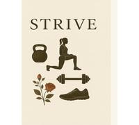 Strive: Diet & Exercise Diary 2026: A 365-Day Motivational Planner for Fitness, Nutrition, and Healthy Habits