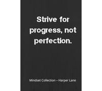 Strive for Progress, Not Perfection - A Classic Lined Notebook: A Hardcover Journal for Motivation, Balance, and Everyday Growth