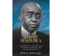 Strive Masiyiwa: A Biography of Africa’s Telecom Pioneer and Philanthropist
