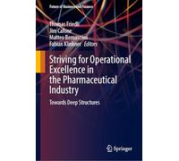 Striving for Operational Excellence in the Pharmaceutical Industry: Towards Deep Structures