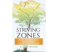 Striving Zones: How People Act When Free to be Themselves
