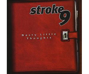 Stroke 9 - Nasty Little Thoughts