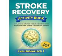 STROKE RECOVERY ACTIVITY BOOK: Challenging Activities, Puzzles & Exercises for Advanced Stroke, Aphasia, and Brain Injury Recovery - Level 3 CHALLENGING