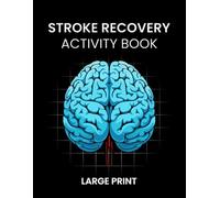 Stroke Recovery Activity Book: Effective Activities for Empowering Stroke Sufferers in the Recovery Process