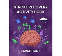 Stroke Recovery Activity Book: Effective Practices for Encouraging Stroke Victims During the Recovery Process