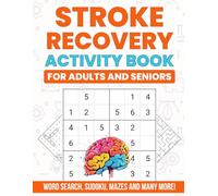Stroke Recovery Activity Book For Adults And Seniors: Brain Exercise & Puzzles, Large Print Mazes, Word Searches & Sudoku for Adults and Seniors (8.5 x 11 inches, 110 Pages)