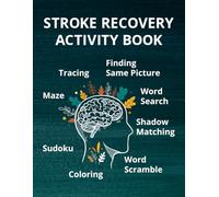 Stroke Recovery Activity Book: Gentle Cognitive Focused Games and Brain Puzzle Exercises to Help Stroke Survivors Rebuild Everyday Skills