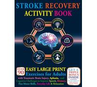 Stroke Recovery Activity Book: Over 90 Easy Large Print Exercises for Adults with Traumatic Brain Injury, Aphasia, and Cognitive Challenges to Improve ... Motor Skills, Everyday Life, and Relaxation