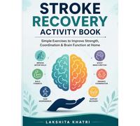 Stroke Recovery Activity Book: Simple Exercises to Improve Strength, Coordination & Brain Function at Home