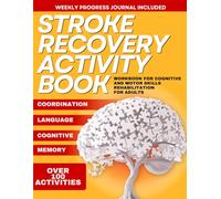 Stroke Recovery Activity Book: Workbook for cognitive and motor skills rehabilitation for adults with more than 100 activities