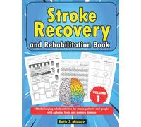Stroke Recovery and Rehabilitation Book: 100 challenging rehab activities for stroke patients and people with aphasia, brain and memory damages. VOLUME 1