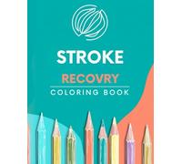 Stroke Recovery Coloring Book: A Therapeutic Art Journey for Calm, Strength, and Emotional Healing
