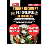 Stroke Recovery Diet Cookbook For Beginners: A Powerful Food-Based Path to Regaining Strength, Mobility, and Mental Clarity with Scientifically Backed ... 80 Days Meal Plan and 1800 Days of Recipes