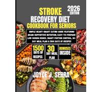 Stroke Recovery Diet Cookbook for Seniors 2026: Simple Heart-Smart Eating Guide Featuring Brain-Supportive Nutrition, Easy-to-Prepare Low-Sodium ... 30-Day Meal Plan & 1500 Days of Recipes
