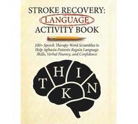 Stroke Recovery: Language Activity Book: 100+ Speech Therapy Word Scrambles to Help Aphasia Patients Regain Language Skills and Confidence