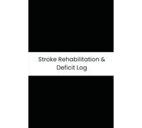 Stroke Rehabilitation & Deficit Log: Six-Month Daily Tracker for Motor Weakness, Speech Difficulties, Fatigue, and Therapy