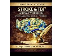 STROKE & TBI , APHASIA WORKBOOK: SPEECH & COMMUNICATION PRACTICE (LARGE PRINT EDITION)