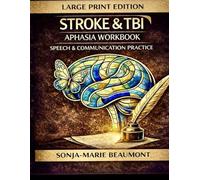 STROKE & TBI , APHASIA WORKBOOK: SPEECH & COMMUNICATION PRACTICE (LARGE PRINT EDITION)