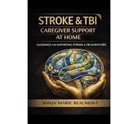 STROKE & TBI: CAREGIVER SUPPORT AT HOME