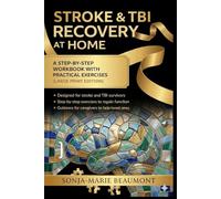 STROKE & TBI RECOVERY AT HOME: A STEP BY STEP WORKBOOK & PRACTICAL EXERCISES ( LARGE PRINT EDITION)