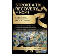 STROKE & TBI RECOVERY AT HOME: STEP BY STEP WORKBOOK & PRACTICAL EXERCISES