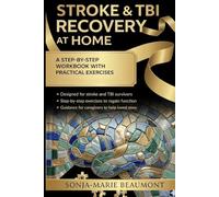 STROKE & TBI RECOVERY AT HOME: STEP BY STEP WORKBOOK & PRACTICAL EXERCISES