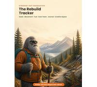 Stroked-Out Sasquatch: The Rebuild Tracker: 66 Days of Movement, Fuel, Mindset, and Daily Wins