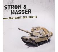 Strom & Wasser Blütezeit der Idiotie (CD)
